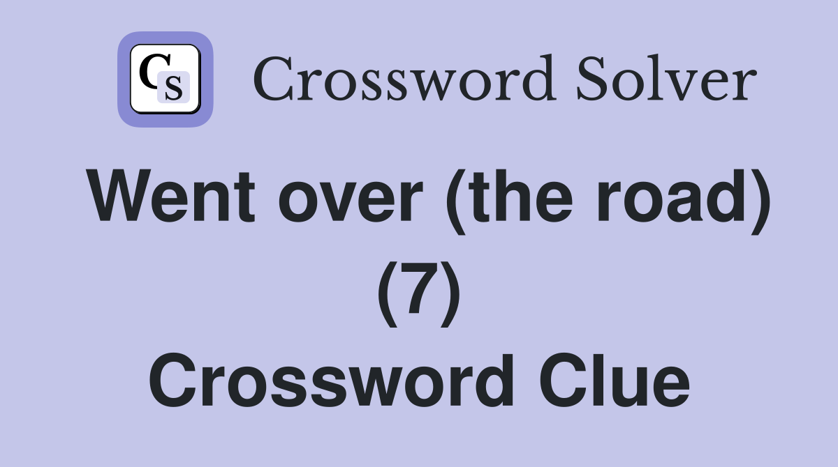 Went over (the road) (7) Crossword Clue