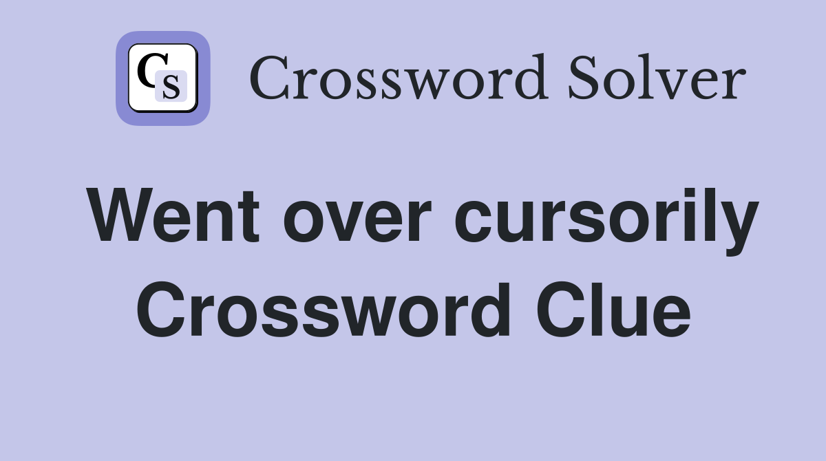 Went over cursorily Crossword Clue