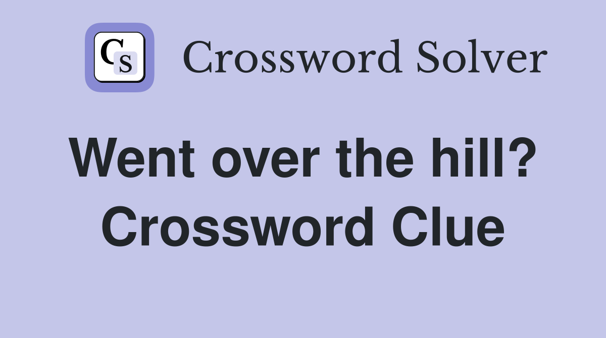 Went over the hill?  Crossword Clue