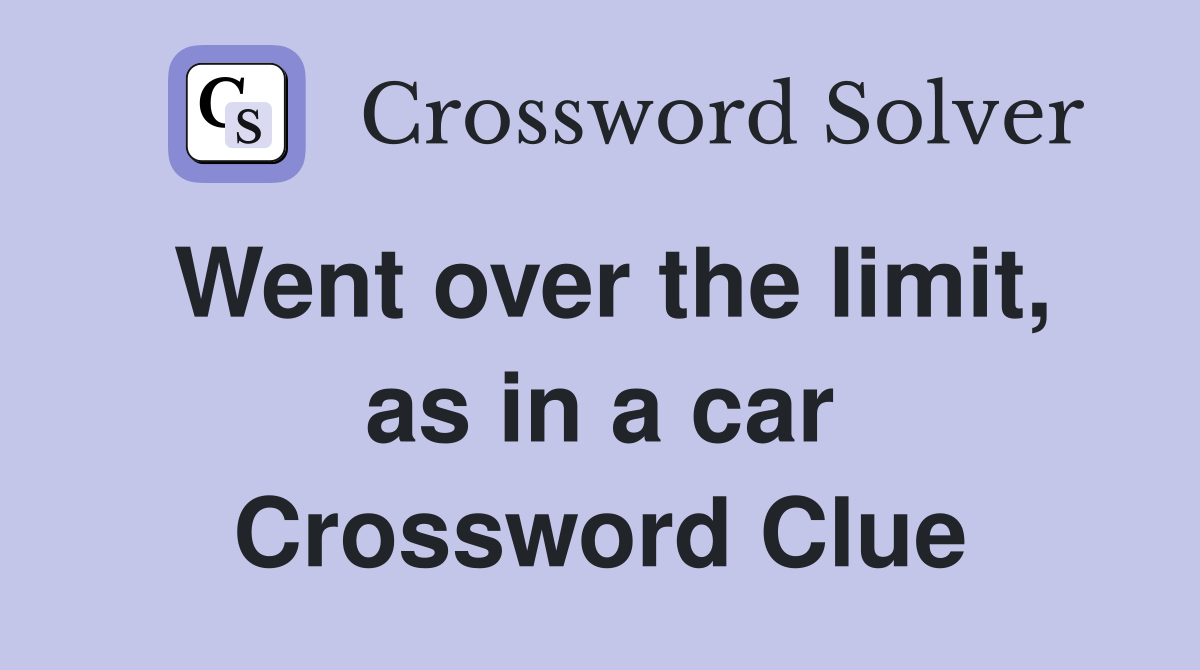 Went over the limit, as in a car Crossword Clue