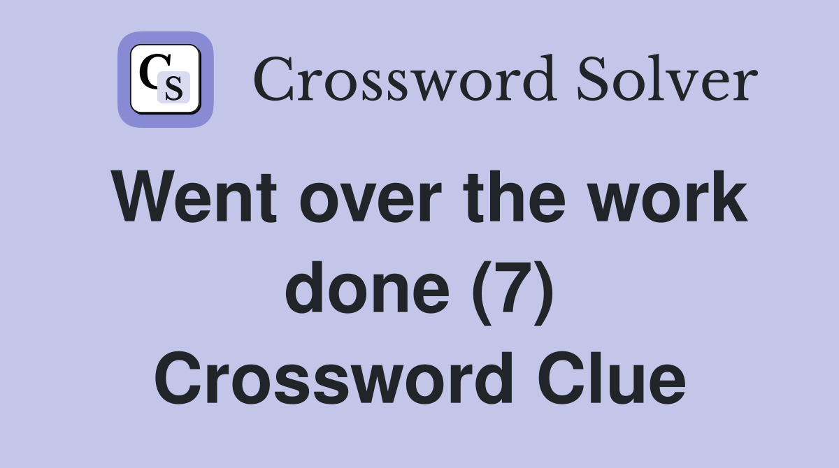 Went over the work done (7) Crossword Clue
