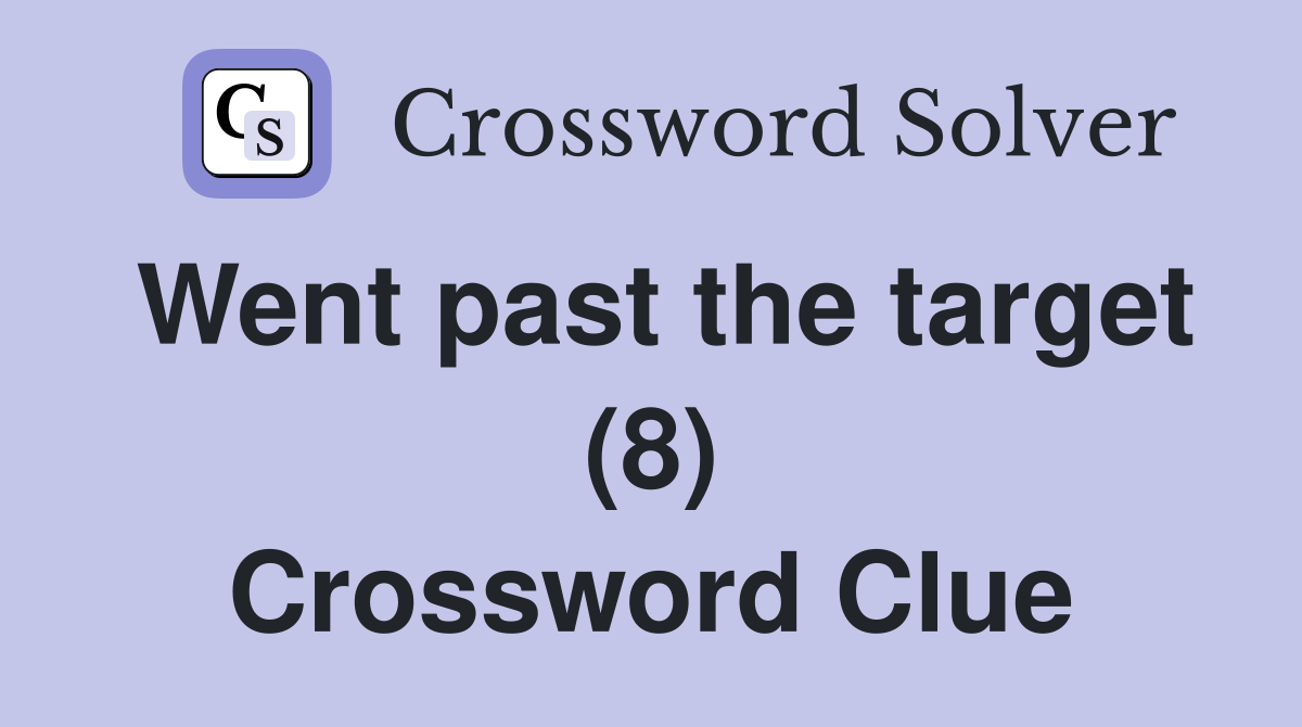 Went past the target (8) Crossword Clue