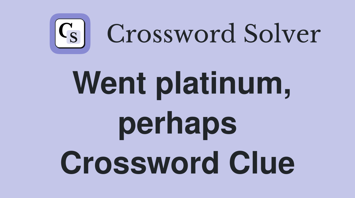 Went platinum, perhaps Crossword Clue