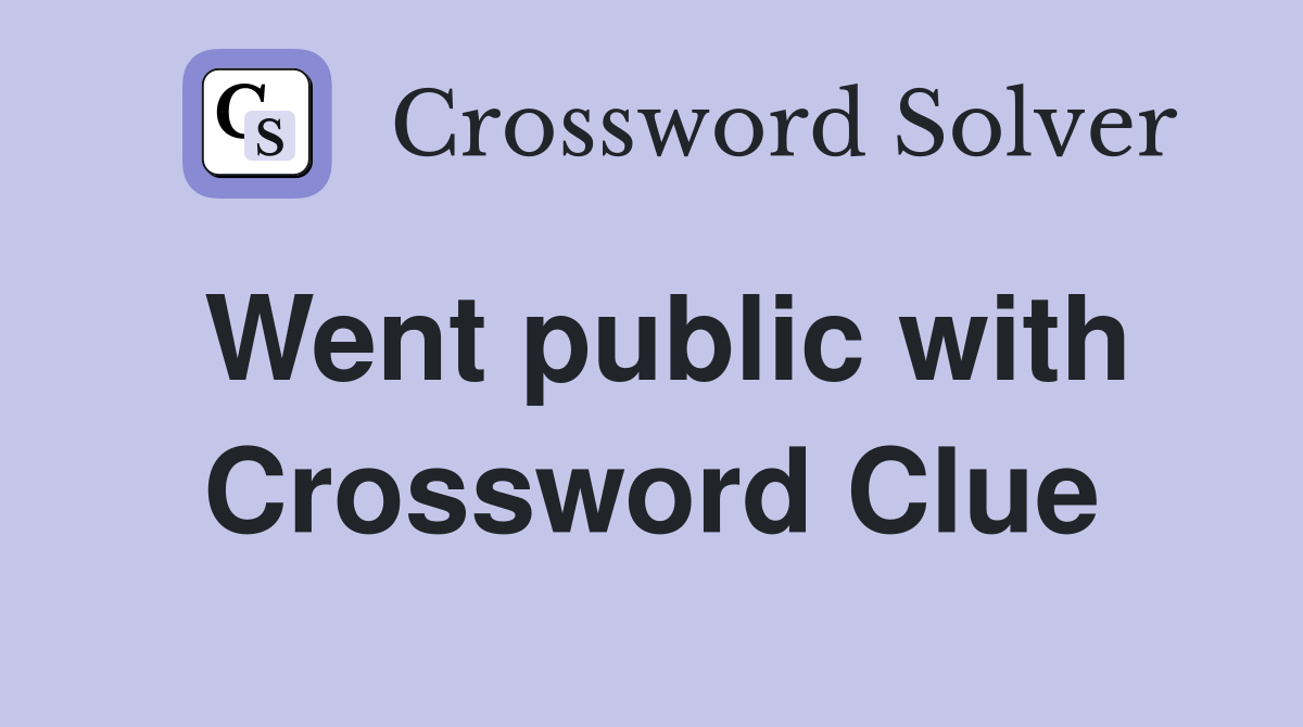Went public with Crossword Clue