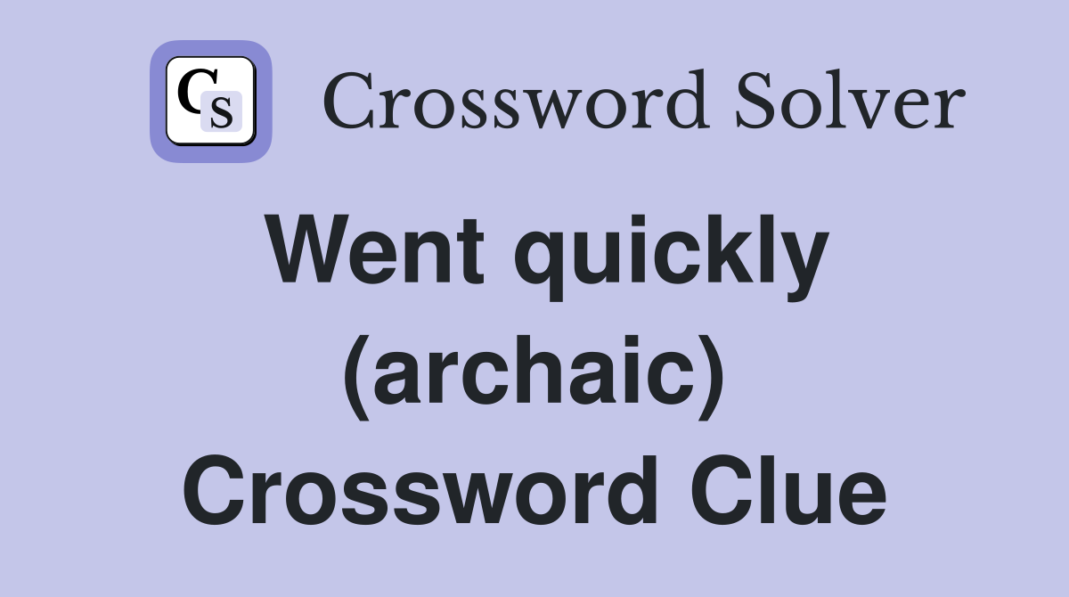 Went quickly (archaic) Crossword Clue