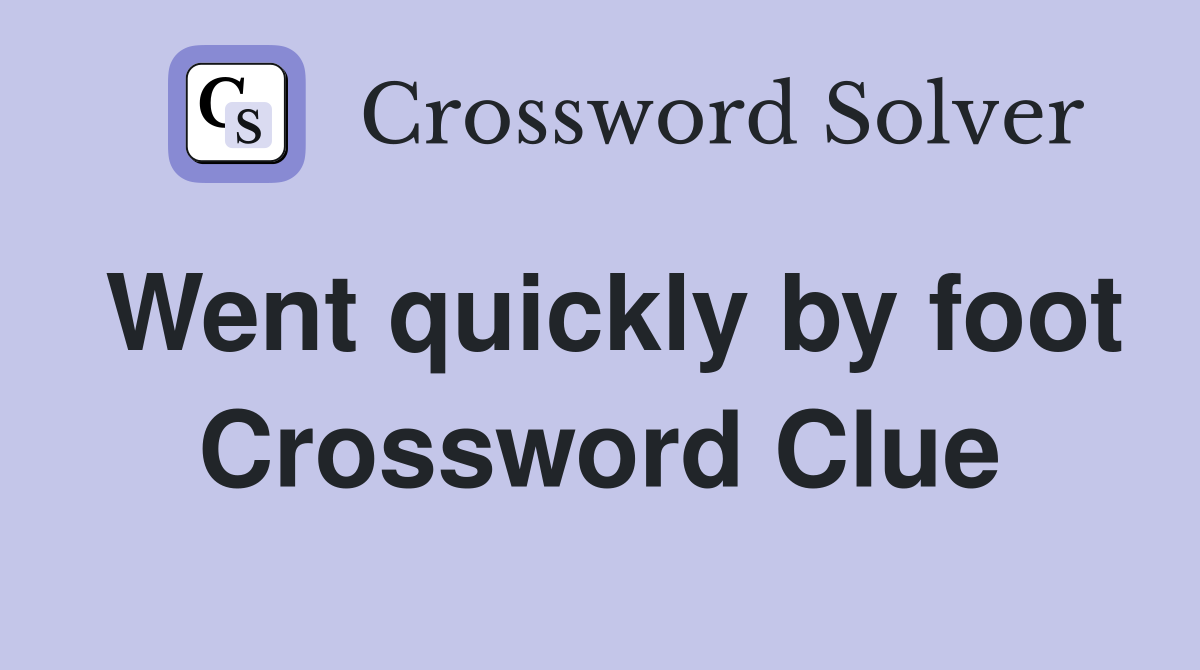 Went quickly by foot Crossword Clue