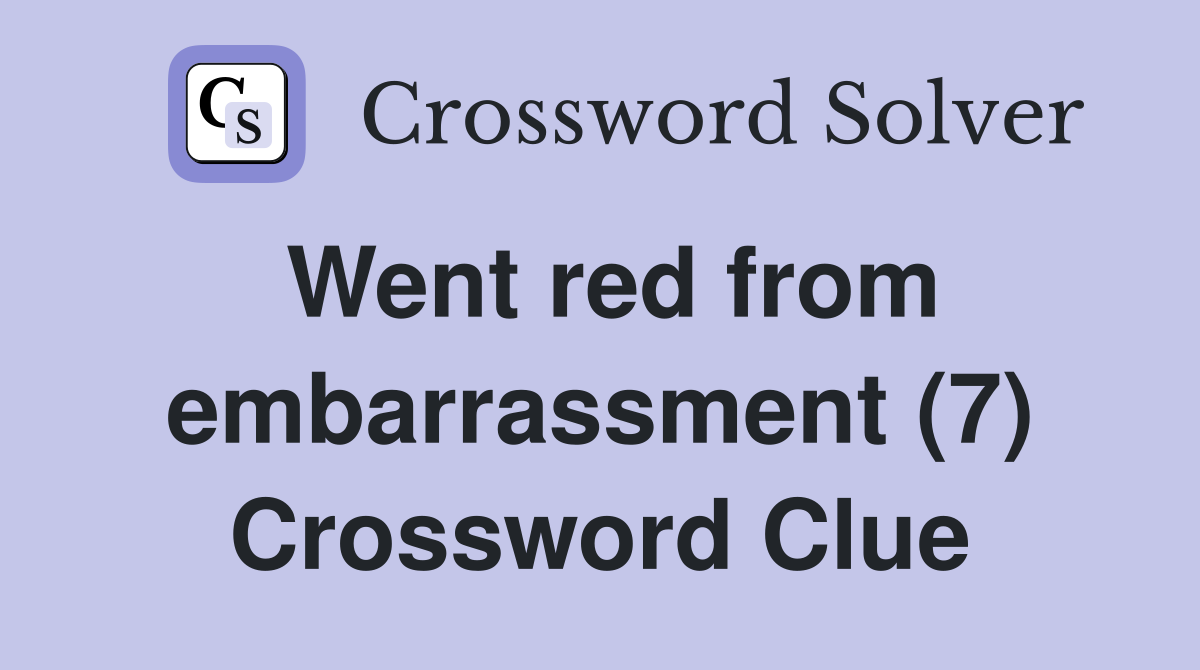 Went red from embarrassment (7) Crossword Clue