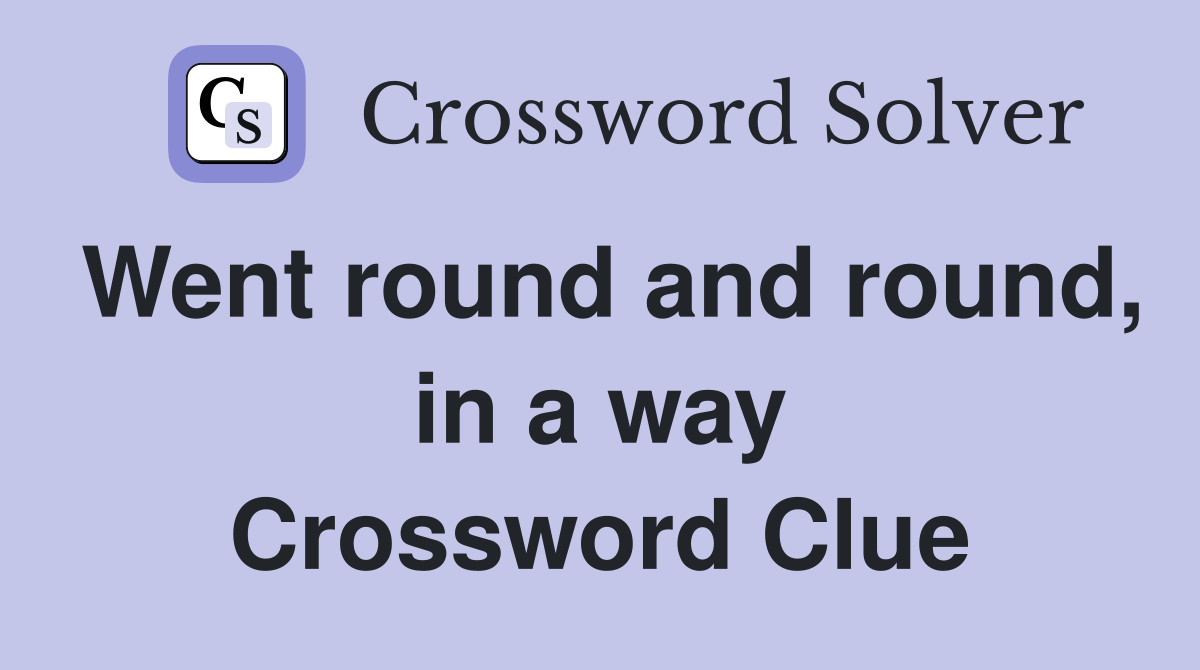 Went round and round, in a way Crossword Clue