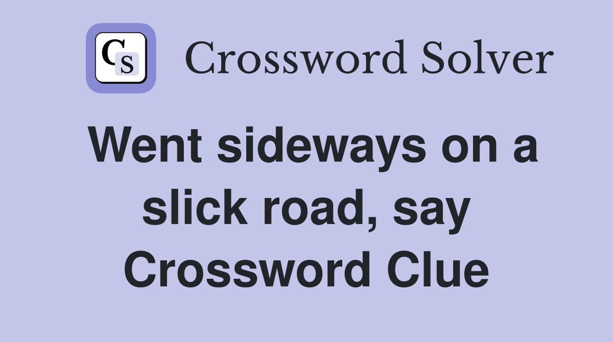 Went sideways on a slick road, say Crossword Clue
