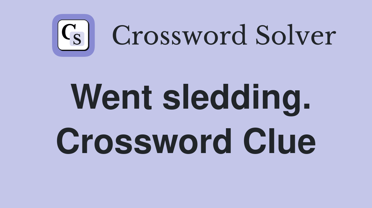 Went sledding. Crossword Clue
