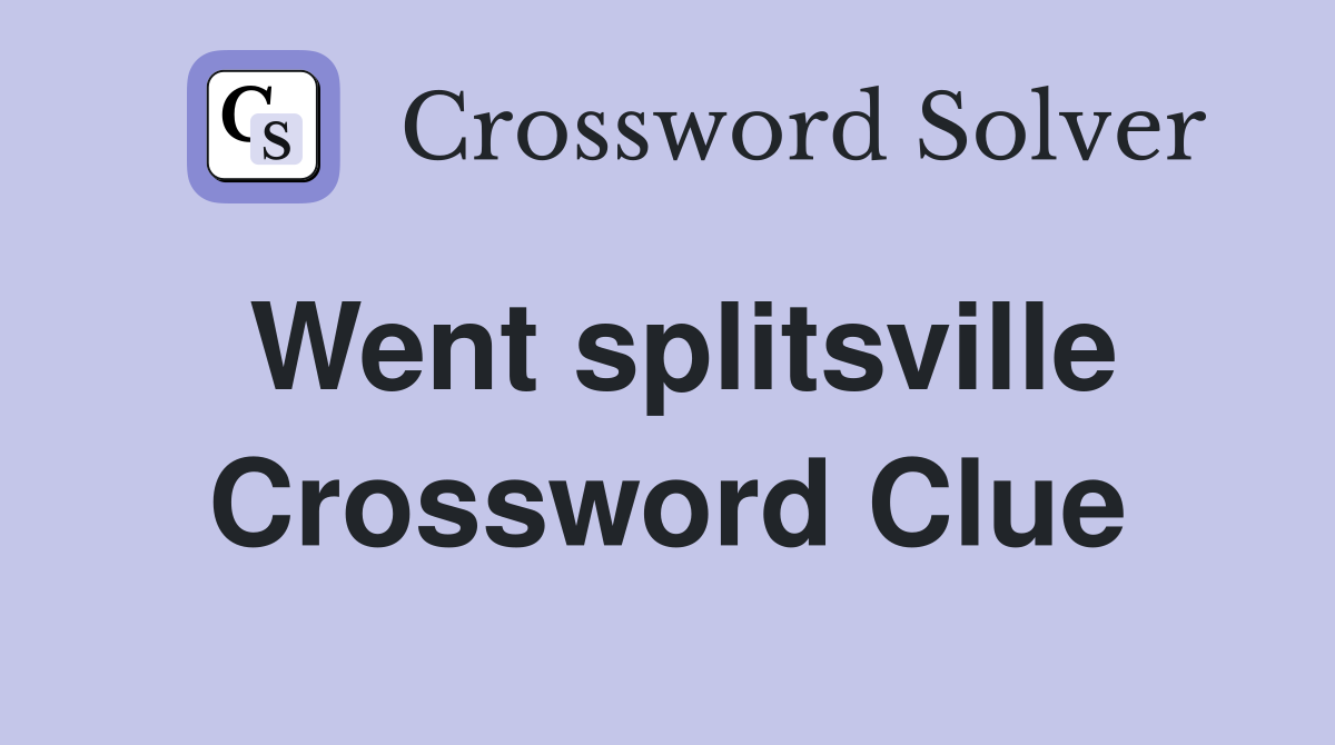 Went splitsville Crossword Clue
