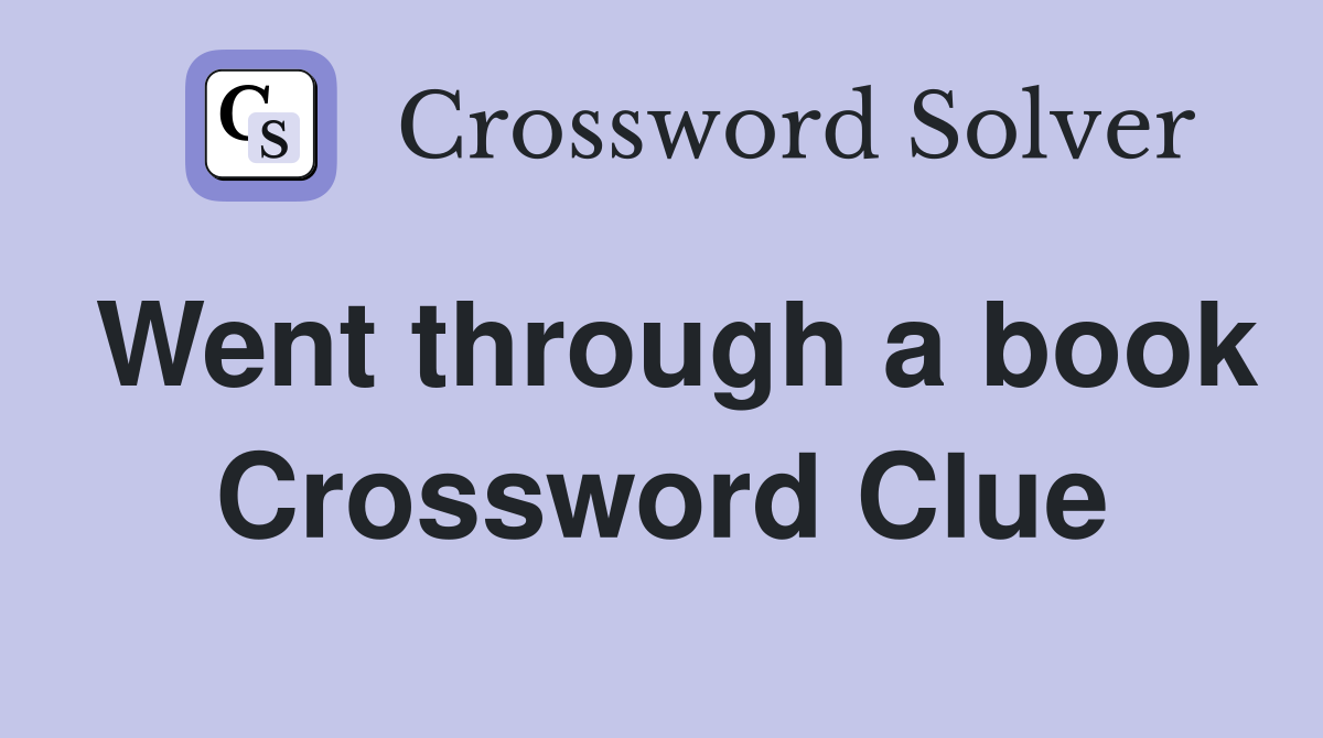 Went through a book Crossword Clue