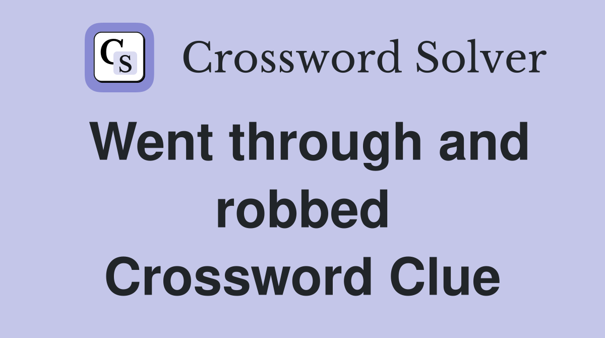 Went through and robbed Crossword Clue