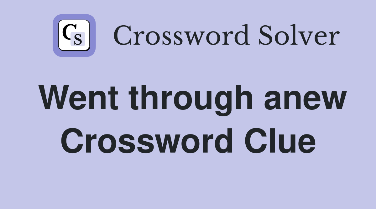 Went through anew Crossword Clue