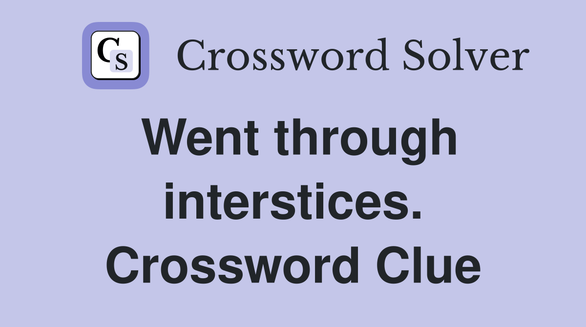 Went through interstices. Crossword Clue