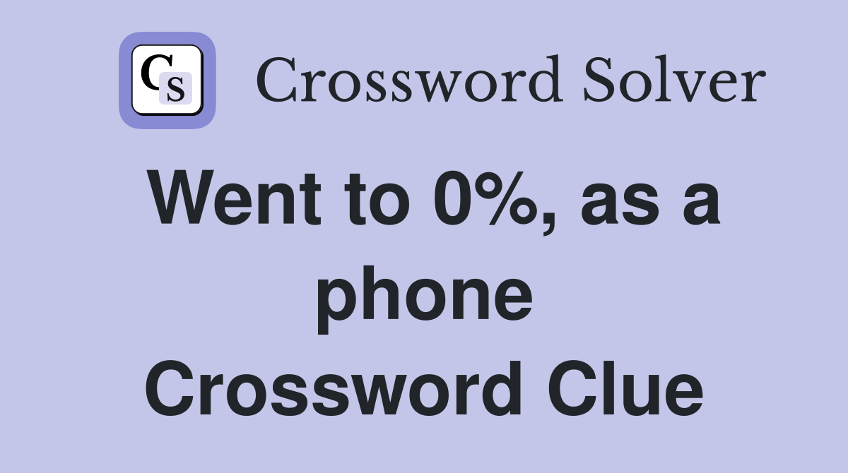 Went to 0%, as a phone Crossword Clue