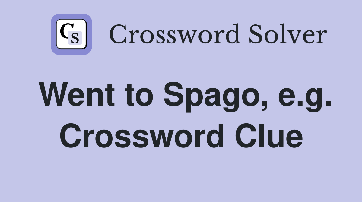 Went to Spago, e.g. Crossword Clue