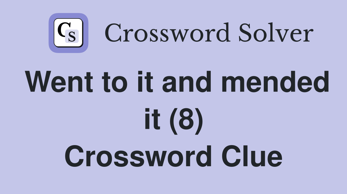 Went to it and mended it (8) Crossword Clue