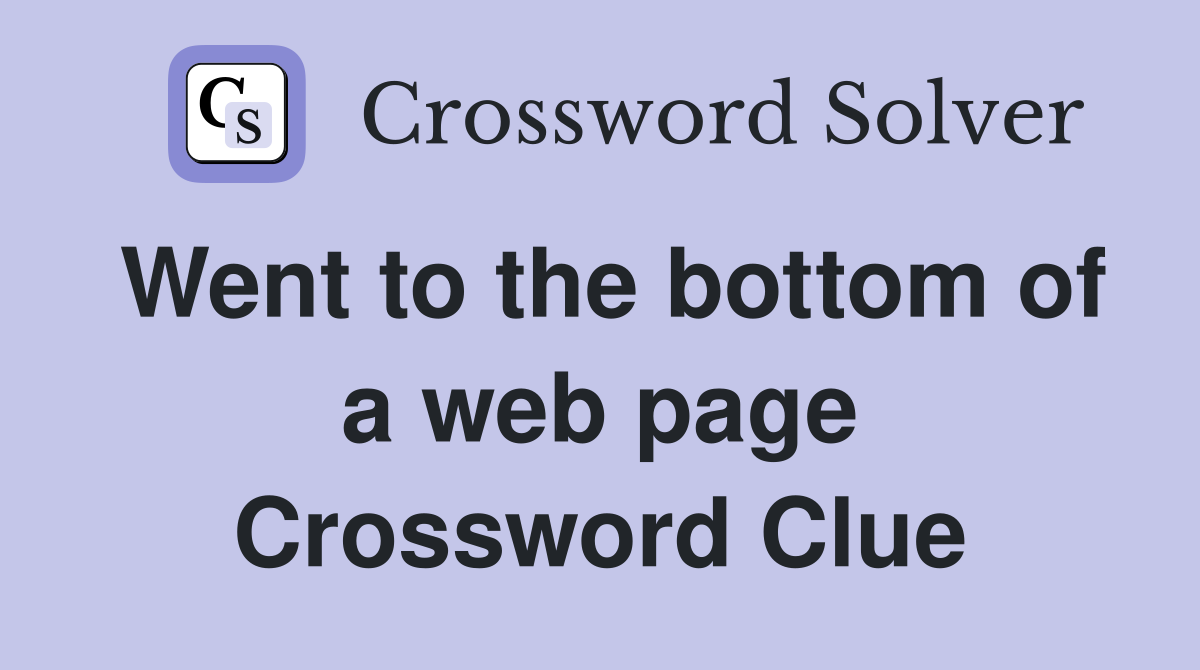 Went to the bottom of a web page Crossword Clue