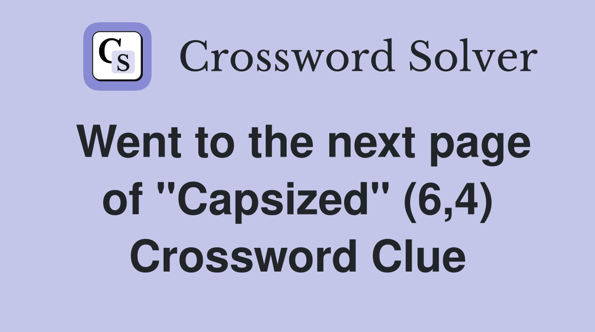 Went to the next page of "Capsized" (6,4) Crossword Clue