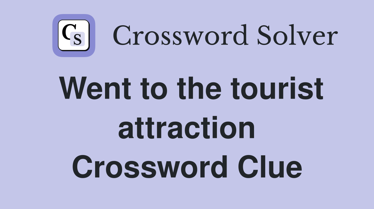 Went to the tourist attraction Crossword Clue
