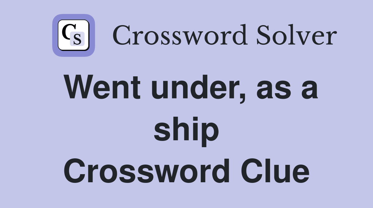 Went under, as a ship Crossword Clue