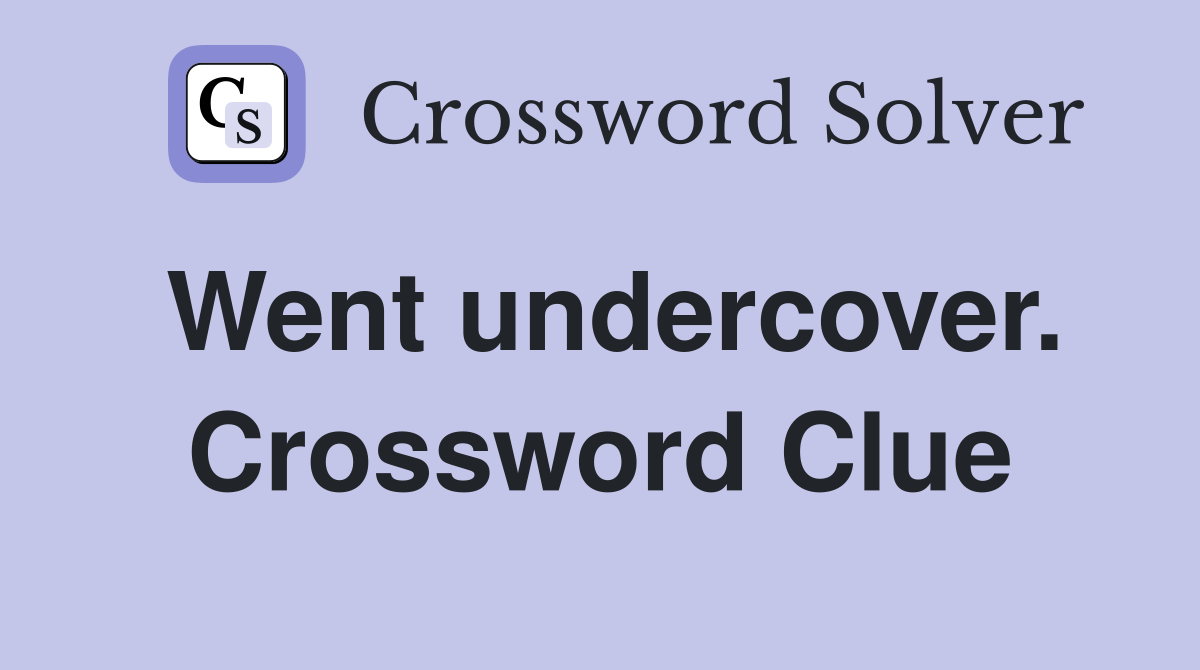 Went undercover. Crossword Clue