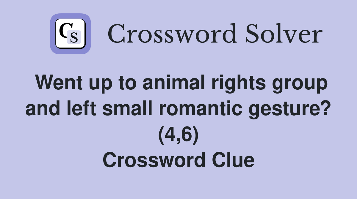 Went up to animal rights group and left small romantic gesture? (4,6) Crossword Clue
