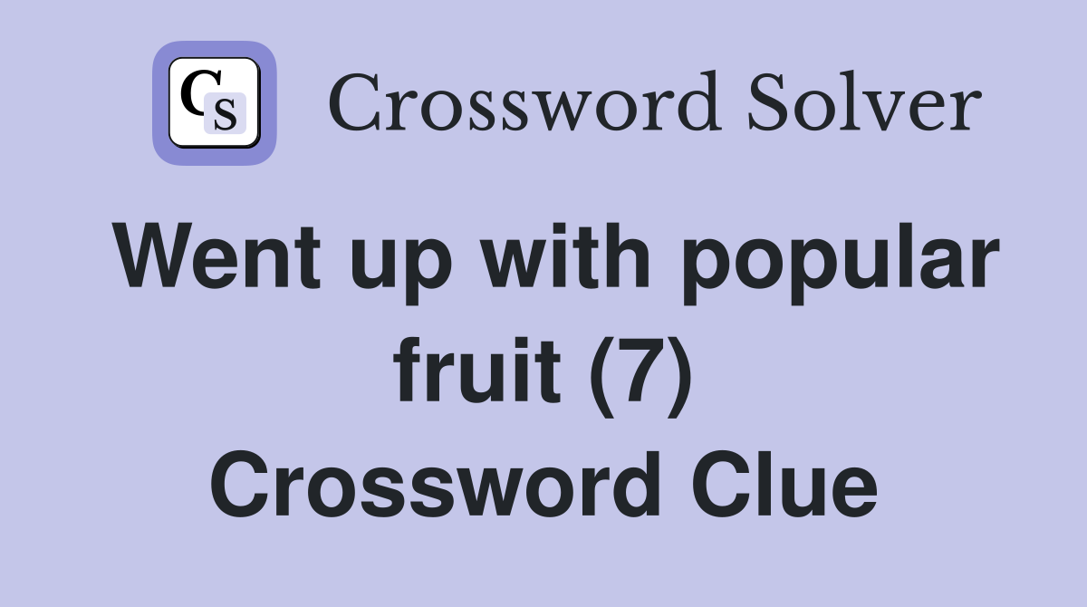 Went up with popular fruit (7) Crossword Clue