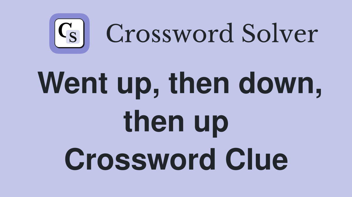 Went up, then down, then up Crossword Clue