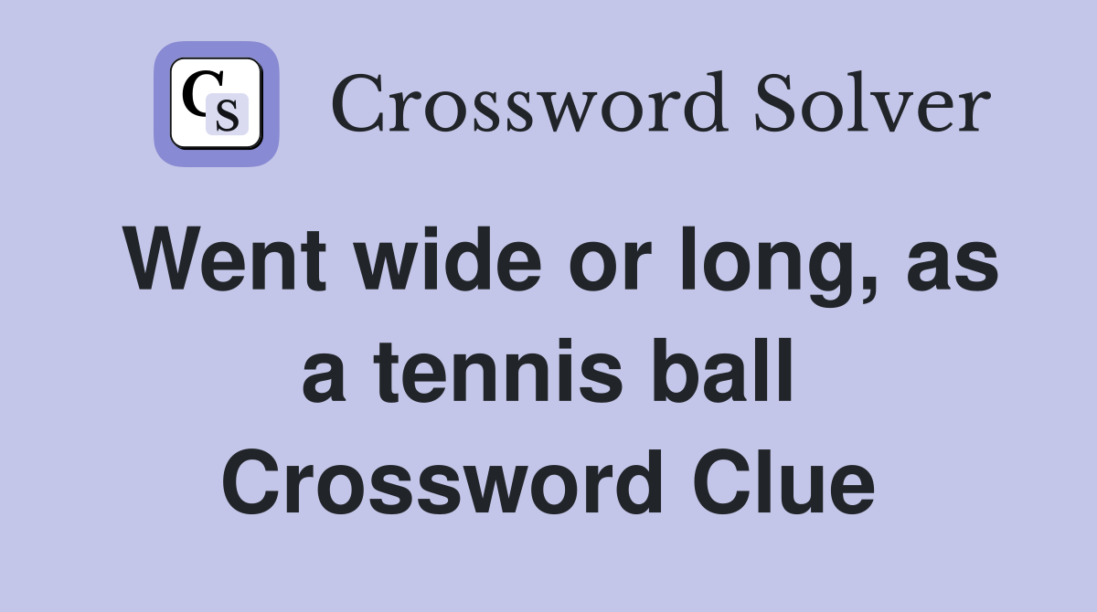 Went wide or long, as a tennis ball Crossword Clue