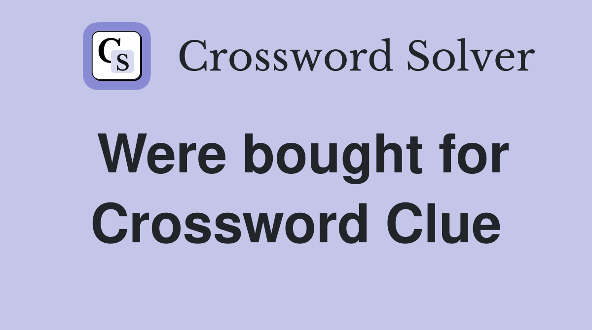 Were bought for Crossword Clue