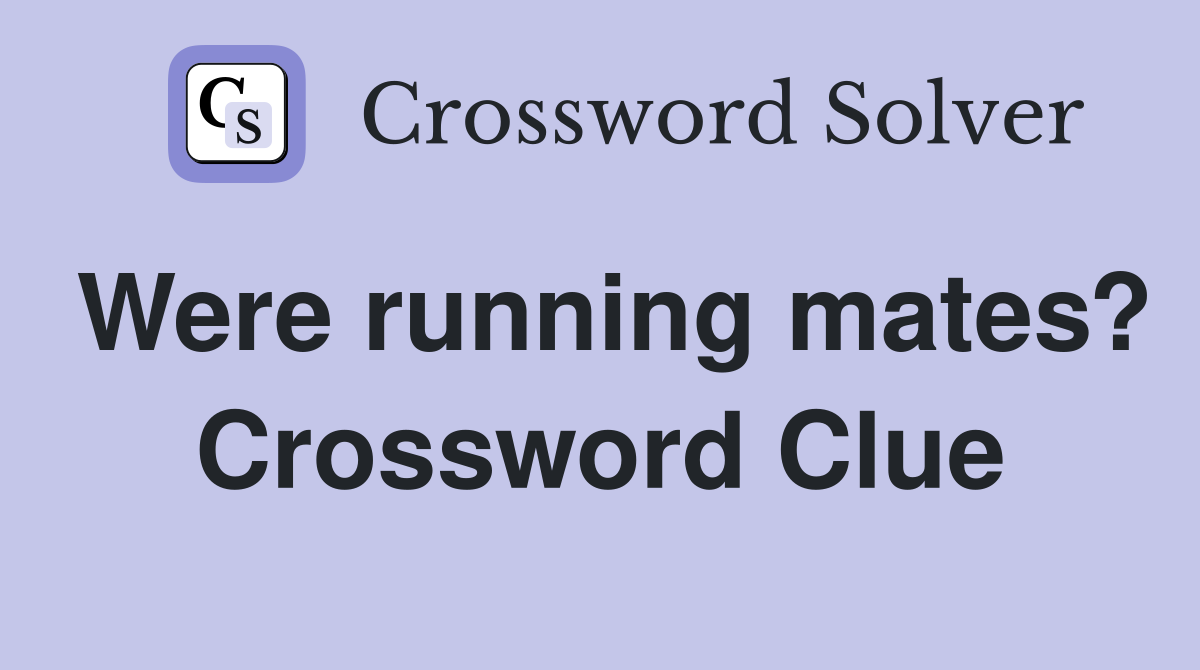 Were running mates? Crossword Clue