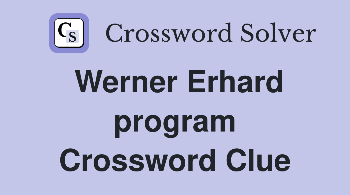 Werner Erhard program Crossword Clue