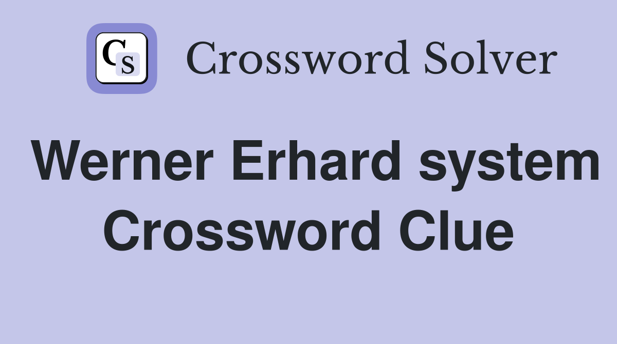 Werner Erhard system Crossword Clue