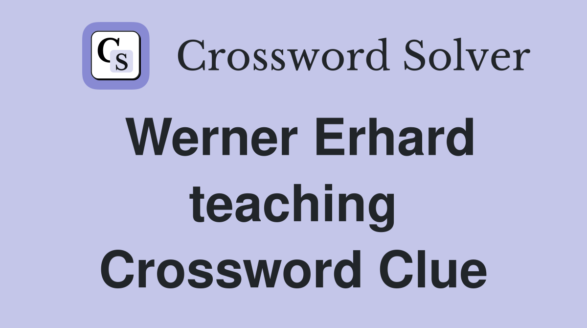 Werner Erhard teaching Crossword Clue