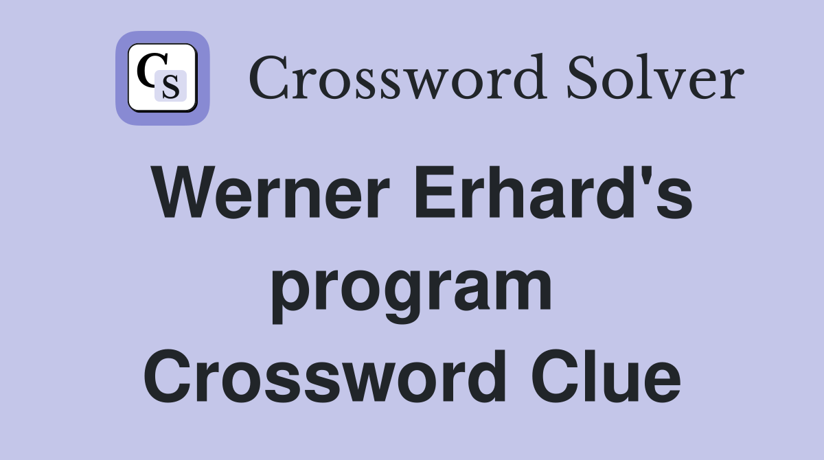 Werner Erhard's program Crossword Clue