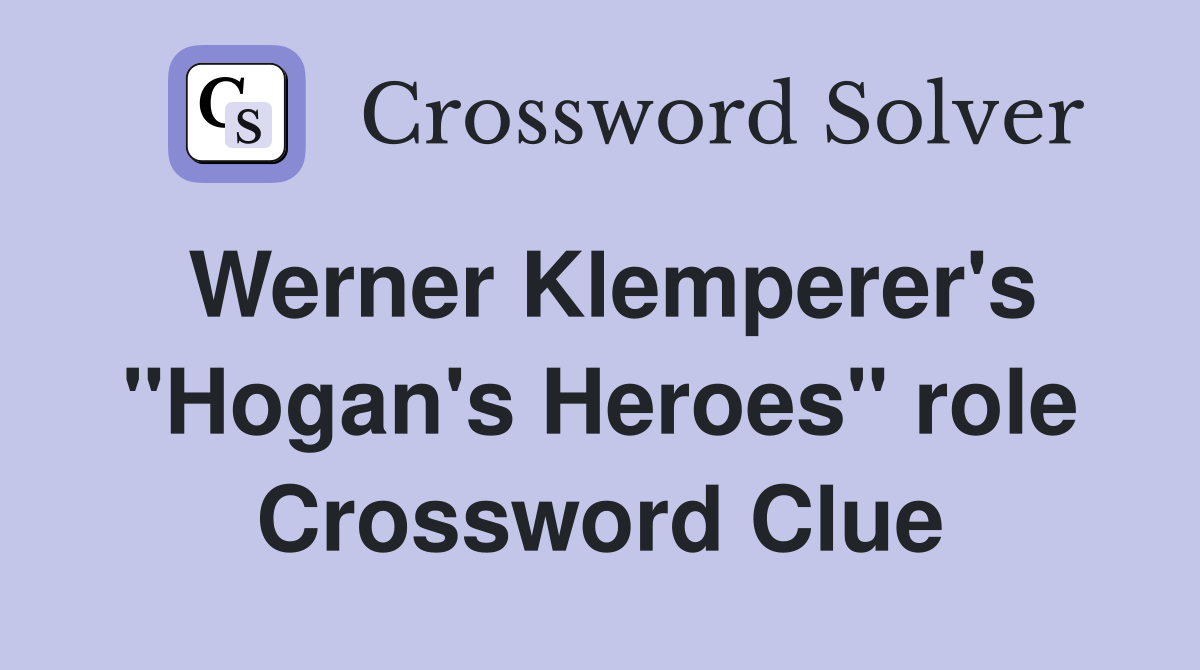 Werner Klemperer's "Hogan's Heroes" role Crossword Clue