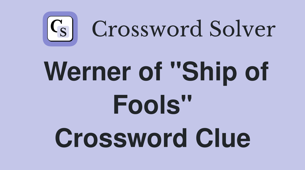 Werner of "Ship of Fools" Crossword Clue