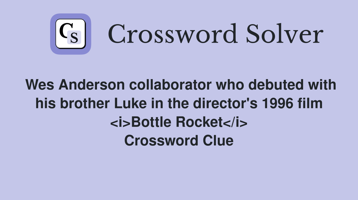 Wes Anderson collaborator who debuted with his brother Luke in the director's 1996 film <i>Bottle Rocket</i> Crossword Clue
