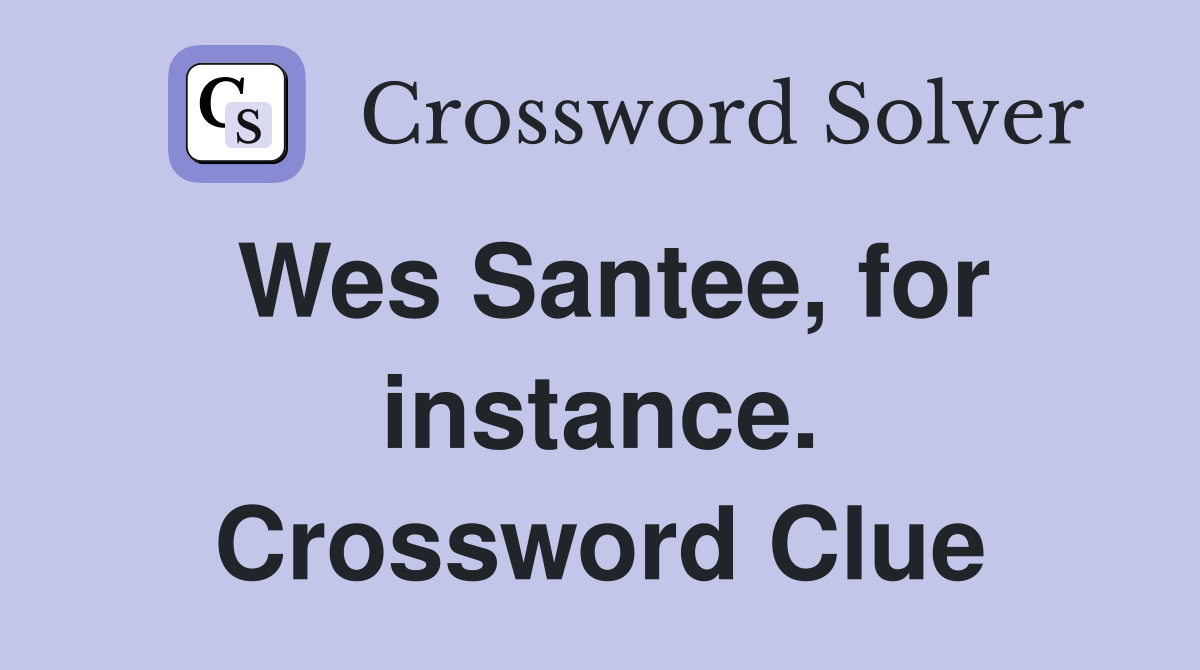 Wes Santee, for instance. Crossword Clue