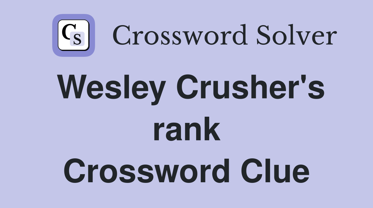 Wesley Crusher's rank Crossword Clue