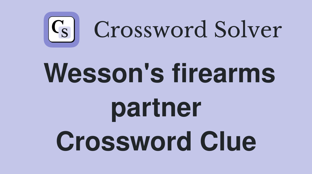 Wesson's firearms partner Crossword Clue