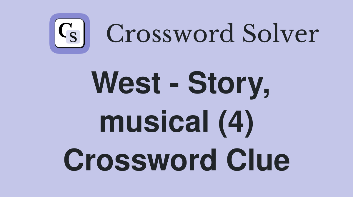 West - Story, musical (4) Crossword Clue