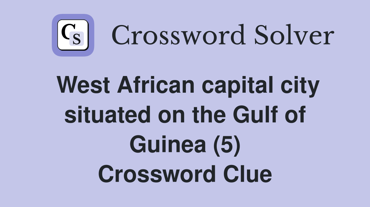 West African capital city situated on the Gulf of Guinea (5) Crossword Clue