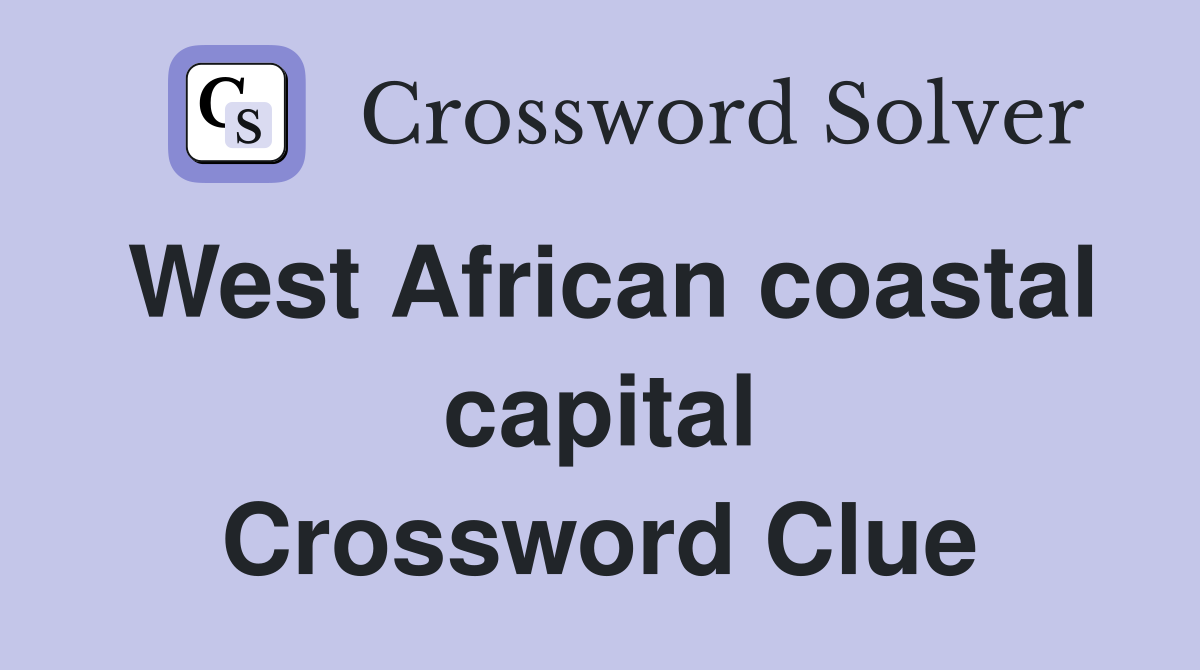 West African coastal capital Crossword Clue