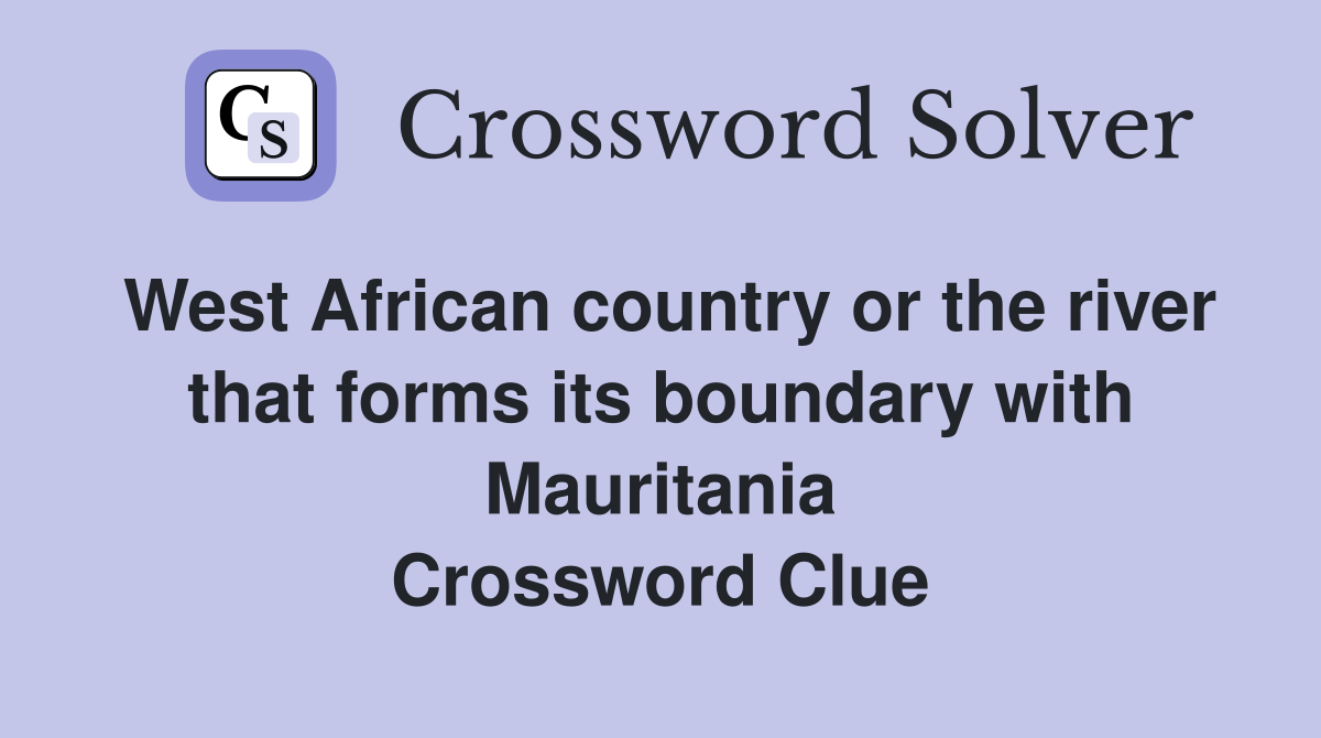 West African country or the river that forms its boundary with Mauritania Crossword Clue