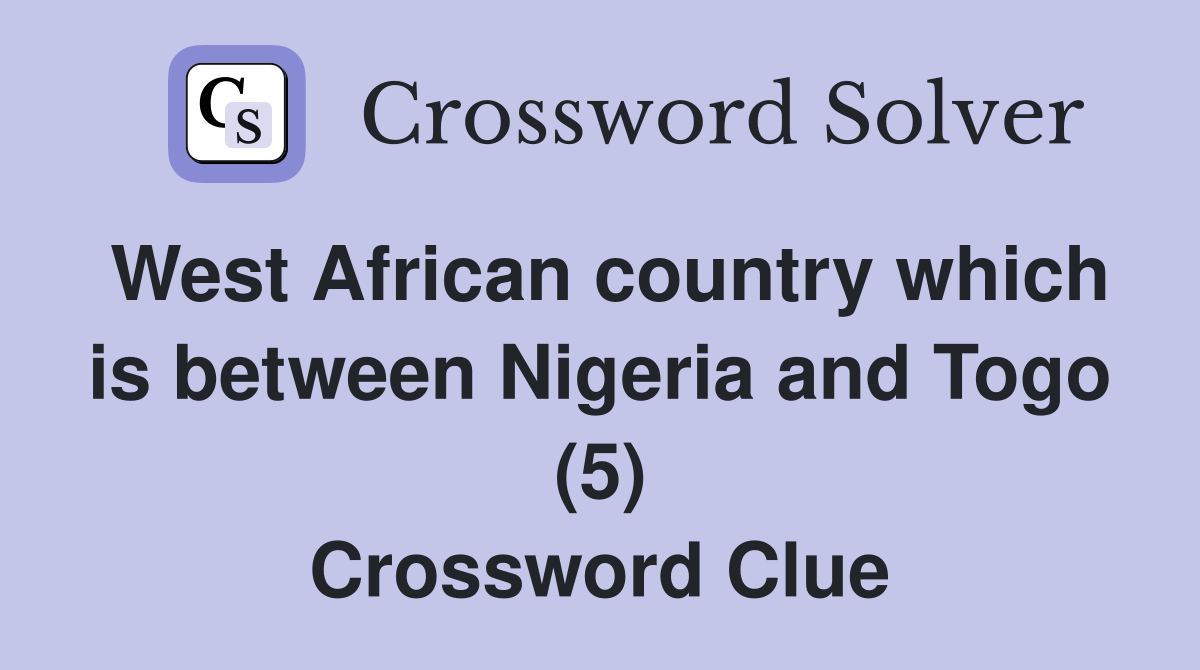 West African country which is between Nigeria and Togo (5) Crossword Clue