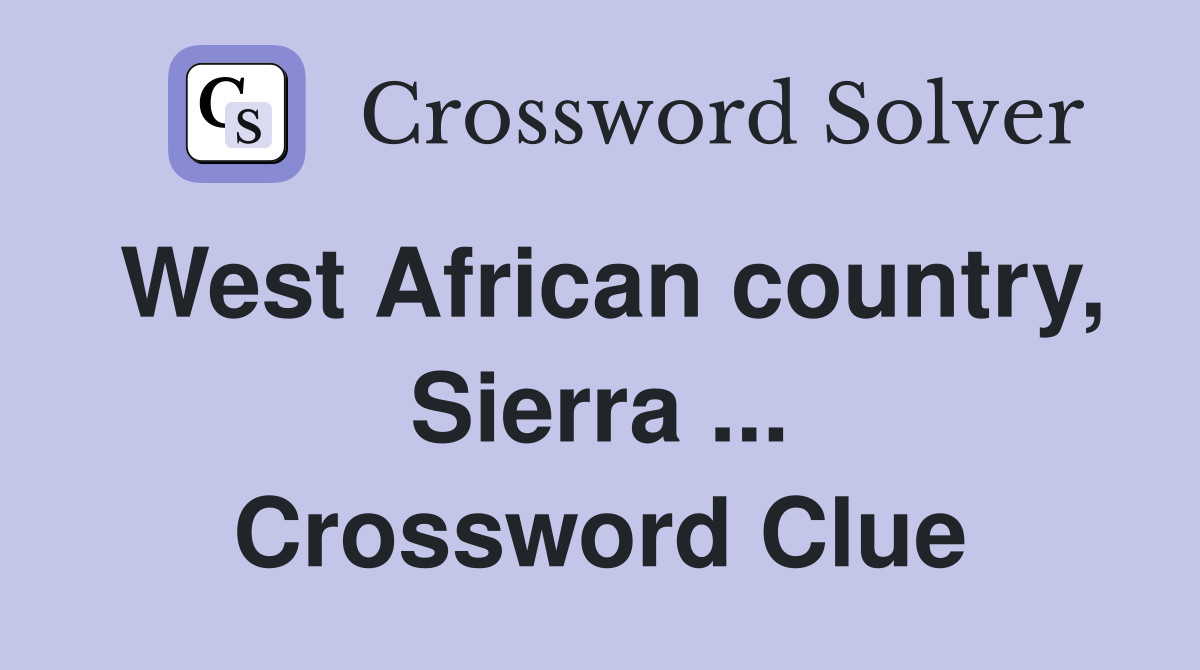 West African country, Sierra ... Crossword Clue