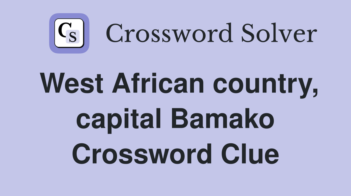 West African country, capital Bamako Crossword Clue
